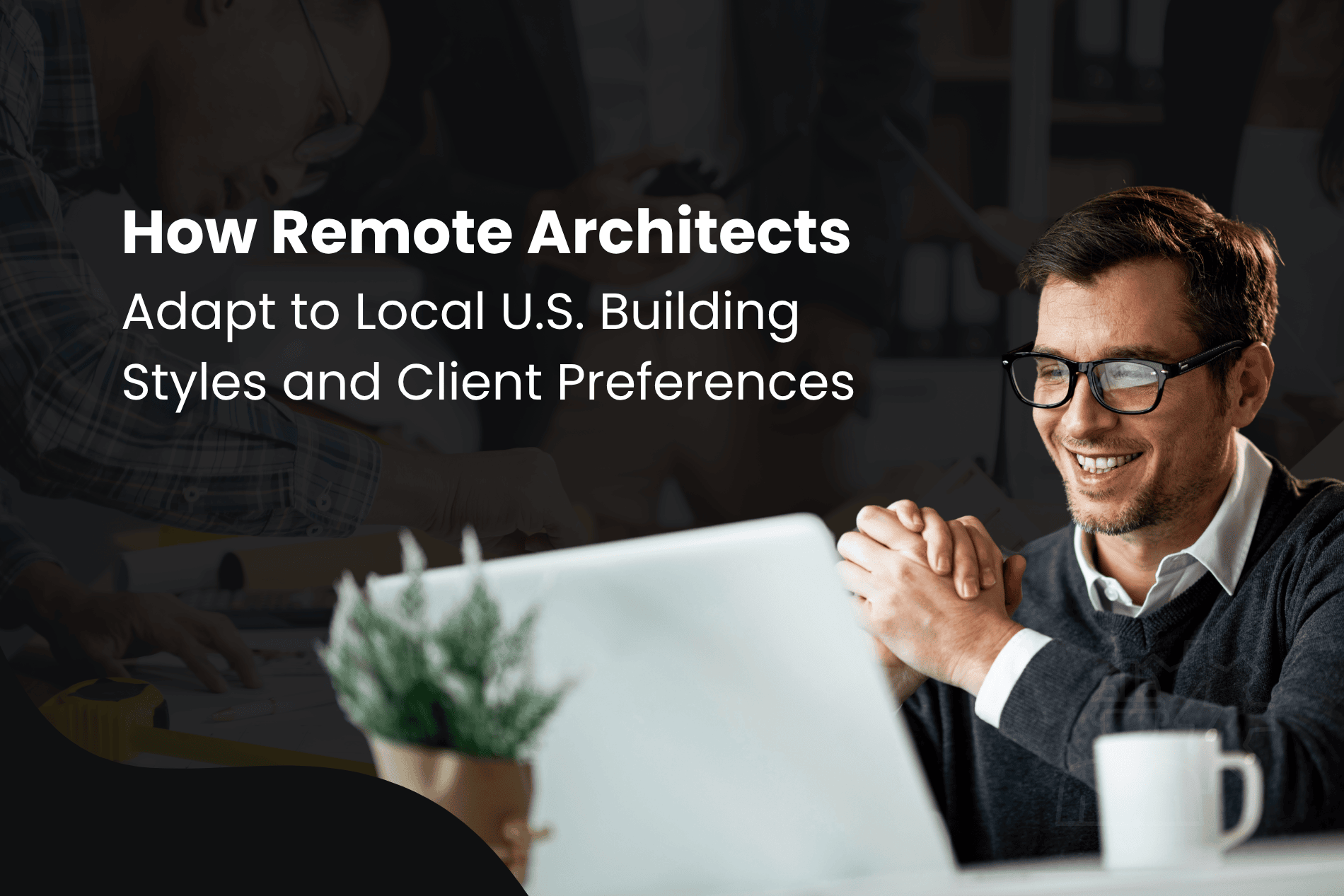 How Remote Architects Adapt to Local U.S. Building Styles and Client Preferences blog thumbnail