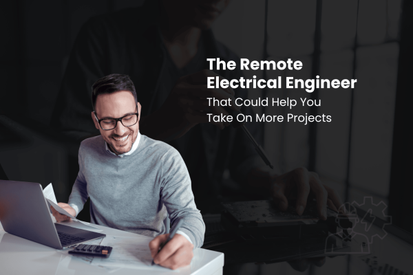 The Remote Electrical Engineer That Could Help You Take On More Projects blog thumbnail